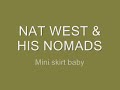 NAT WEST & HIS NOMADS ---- Mini skirt baby