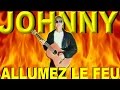 Jhonny Halliday - Allumez le Feu !