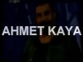 AHMET KAYA