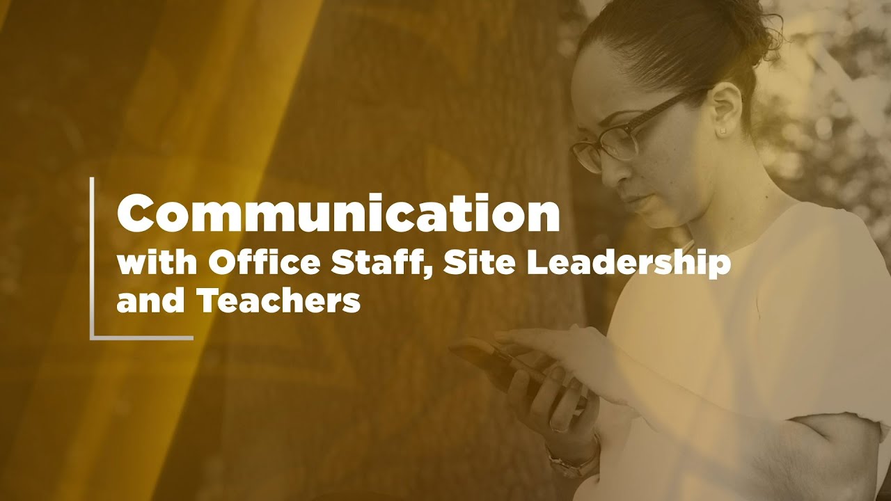 Communication with Office Staff, Site Leadership, and Teachers