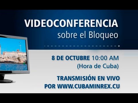 Videoconferencia sobre el bloqueo desde La Habana 