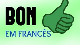 GRAMÁTICA: BON em Francês 