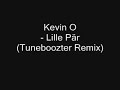 Kevin O - Lille Pär (Tuneboozter Remix) Kevin O - Lille Pär (Tuneboozter Remix)