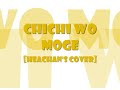 heachan-ChiChi Wo Moge [Cover]