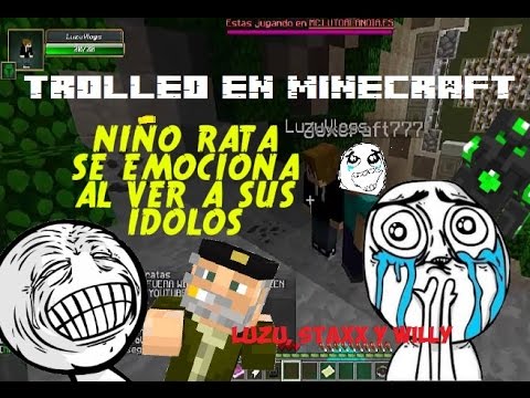 NIÑO RATA SE EMOCIONA AL VER A SUS ÍDOLOS | TROLLEO EN MINECRAFT
