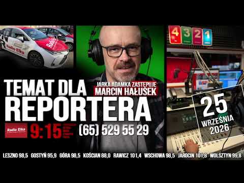Temat dla reportera, 25 września 2026 :: Słuchaj Radia Elka w swoim urządzeniu mobilnym!Oficjalna aplikacja Radia Elka. Wybierz nadajnik i słuchaj gdziekolwiek jesteś!Pobierz naszą aplikację: https://elka.pl/aplikacja/