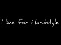 I live for Hardstyle