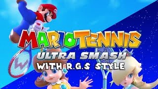 Mario Tennis Ultra Smash(With R.G.S style)!
