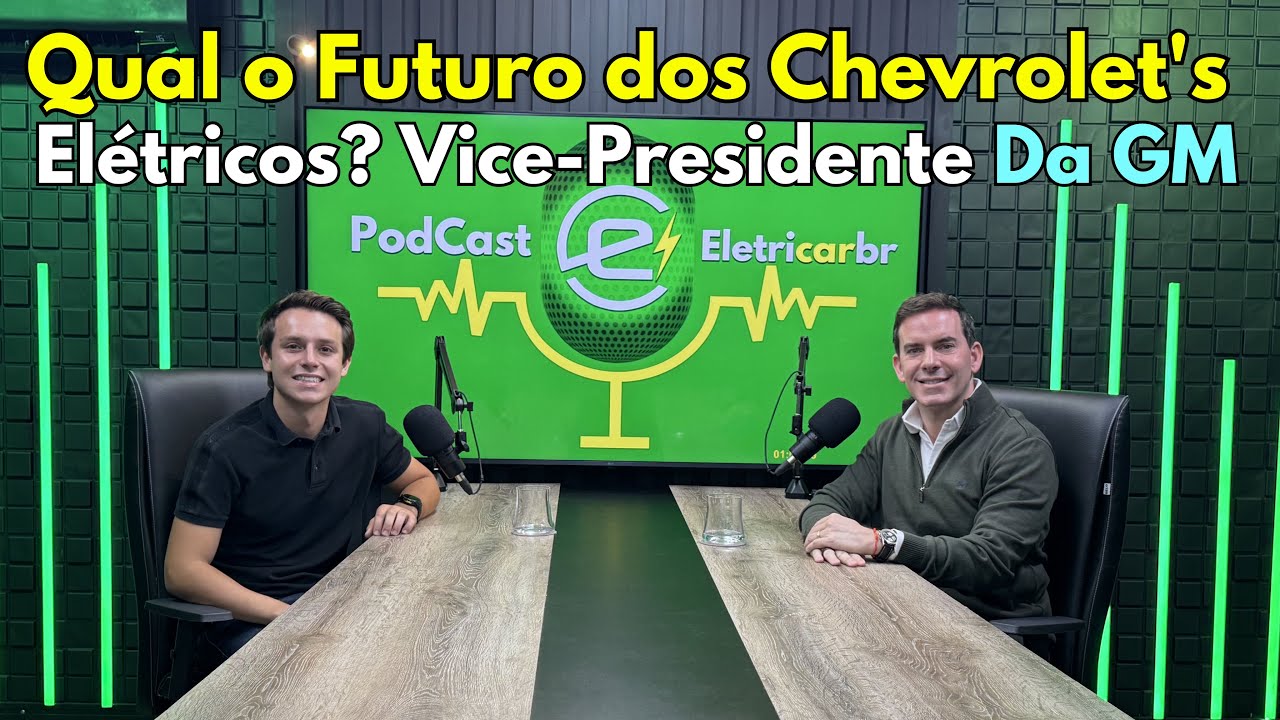 Qual o Futuro dos Carros Elétricos da Chevrolet? Podcast com Fábio Rua, Vice-Presidente da GM