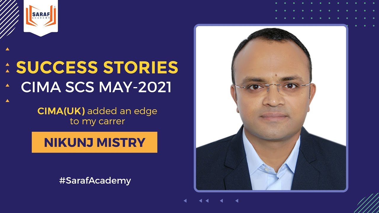 Nikunj Mistry - An overview of his experience at Saraf Academy | CIMA SCS May-2021