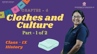 Class IX History Chapter 6: Clothes and Culture (Part 1 of 2)