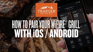 How to Pair Your WiFIRE® Grill with iOS / Android