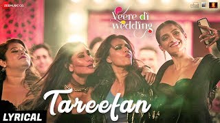 Tareefan - Lyrical Veere Di Wedding QARANBadshahKa