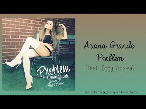 Ariana Grande - Problem feat. Iggy Azalea (lyrics on screen)