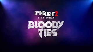Dying Light 2 Stay Human: Bloody Ties - Teaser Trailer