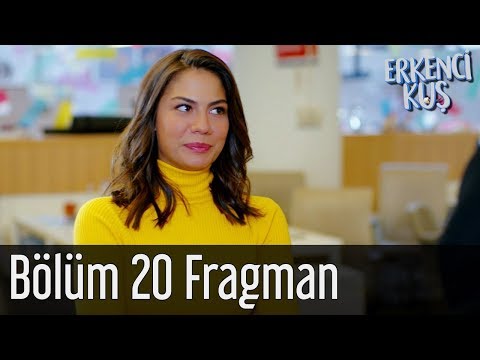 Erkenci Kuş 20. Bölüm Fragmanı                                                                                                                                                                                                                            