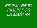 Broma De El Piolin Por La Ma�ana