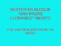 nestor en bloque - tema inedito - una madre llorando en vivo