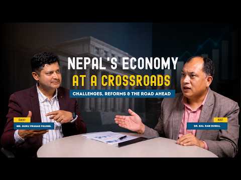 Nepal’s Economy at CROSSROADS || CHALLENGES, REFORMS & THE ROAD AHEAD | Mr. Guru Prasad Paudel