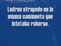 Ladron atrapado en camioneta intentaba robarse
