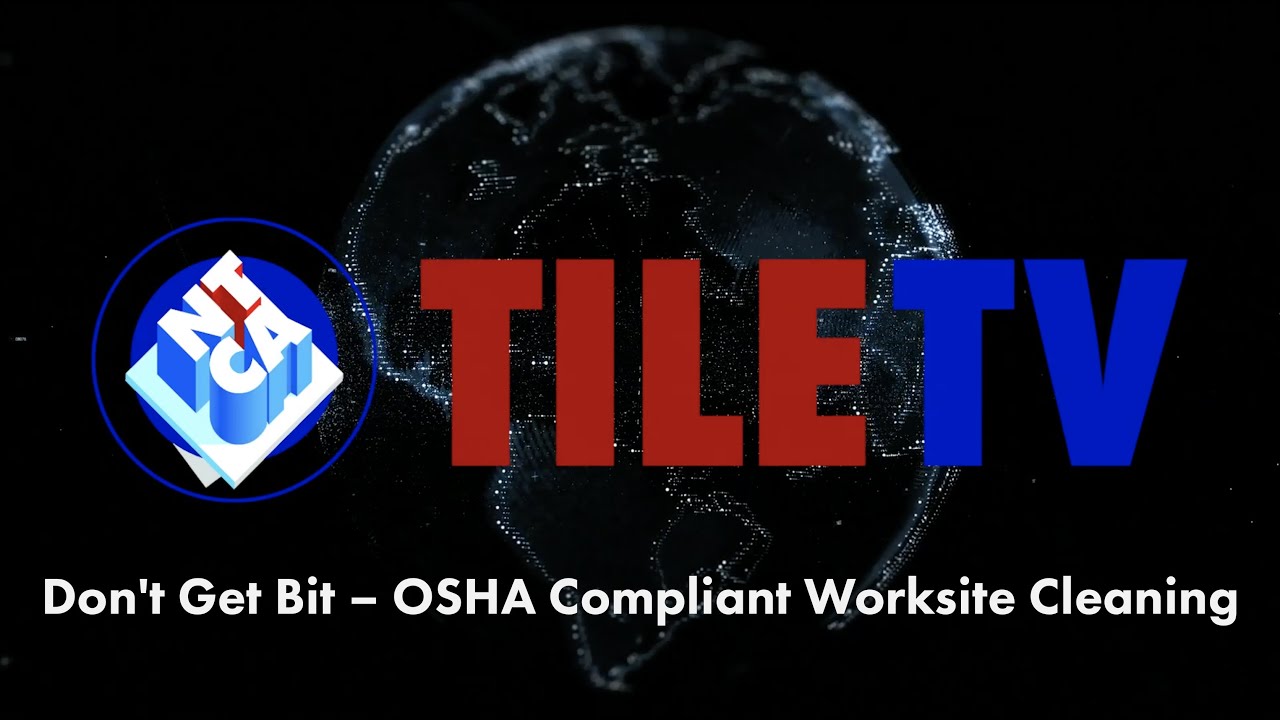 TileTV: Don't Get Bit–OSHA Compliant Worksite Cleaning (S1;Ep11)