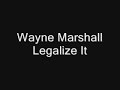 Wayne Marshall - Legalize It Wayne Marshall - Legalize It