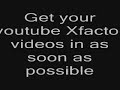 YOUTUBE XFACTOR entry closing date YOUTUBE XFACTOR entry closing date