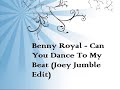 Benny Royal - Can You Dance To My Beat (Joey Jumble Edit)