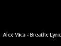 alex mica – Breathe Lyrics