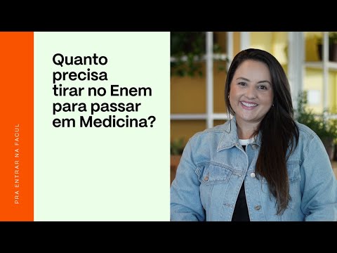 Quanto precisa tirar no Enem para passar em Medicina? – Mariana Prata ...