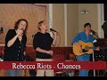 Rebecca Riots - Chances