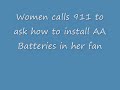 Woman calls 911 for help installing her batteries in her fan