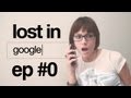 Lost in Google - Lost In Google - Episodio 0 - You Tube