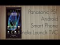 Panasonic P51 Android Smart Phone India Launch TVC - AndroidAdvices.com