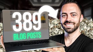 389 blog posts make me $207k per month copy my exa