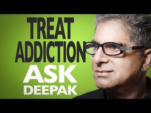 Is There A Holistic Treatment For Addiction? Ask Deepak!