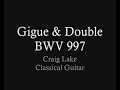 Classical Guitar Gigue and Double BWV 997 J.S. Bach