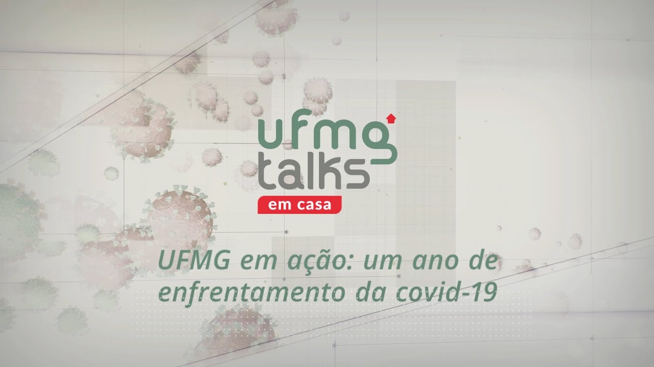 UFMG em ação: um ano de enfrentamento da Covid-19