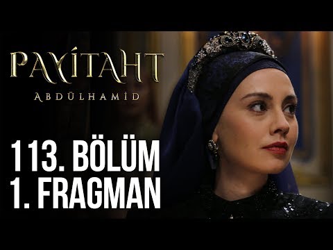 Payitaht Abdülhamid 113. Bölüm Fragmanı                                                                                                                                                                                                                   
