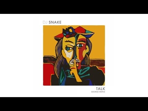 DJ Snake - Talk (Audio) Ft. George Maple DJ Snake - Talk (Audio) Ft. George Maple