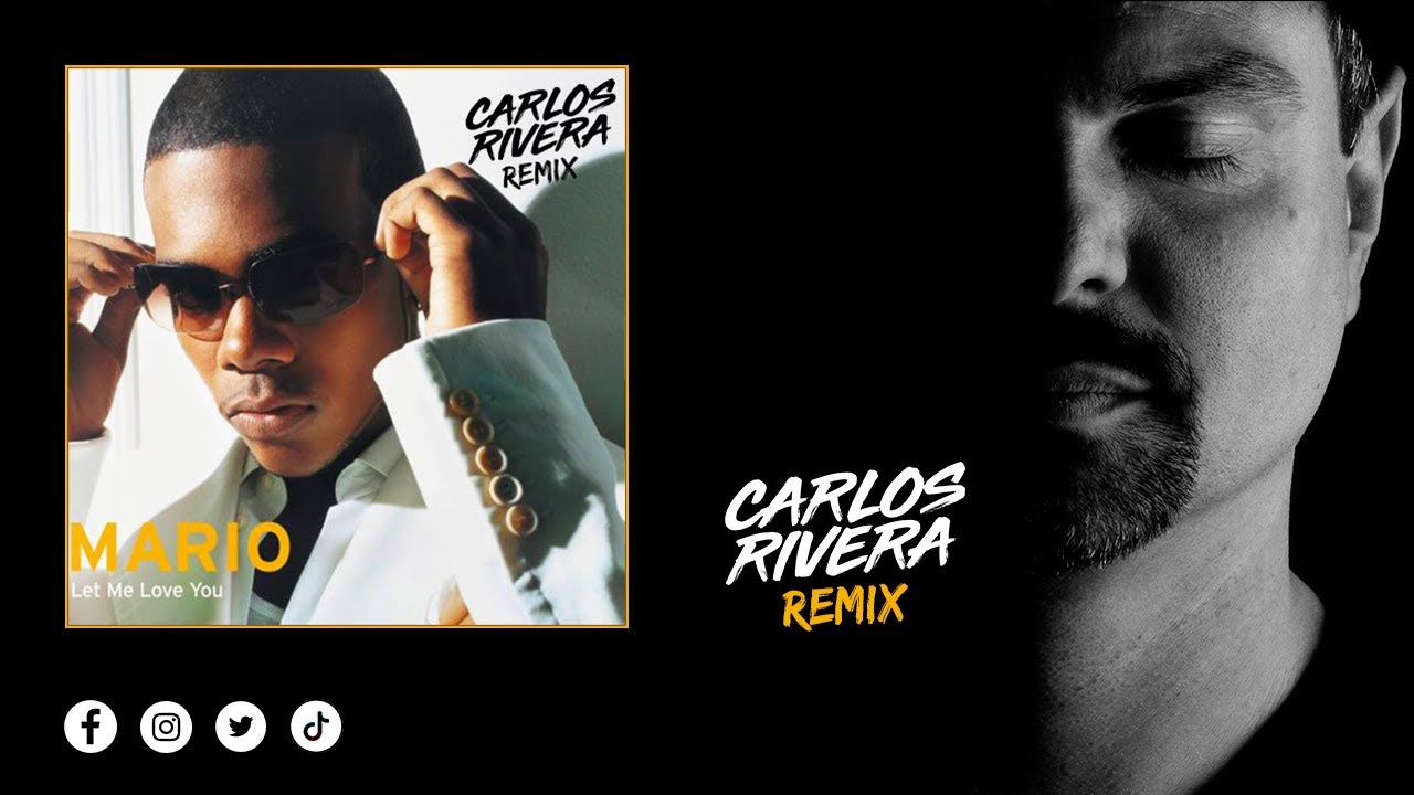 Mario - Let Me Love You (Carlos Rivera Remix)