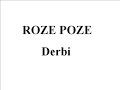 Roze Poze - Derbi (otvarajte kapije)
