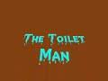 The Toilet Man