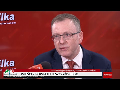 Wieści z Powiatu Leszczyńskiego - Maciej Wiśniewski,... :: Gość: Maciej Wiśniewski, Starosta LeszczyńskiRozmawia: Jarek Adamek