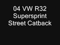 04 VW R32 SuperSprint Exhaust