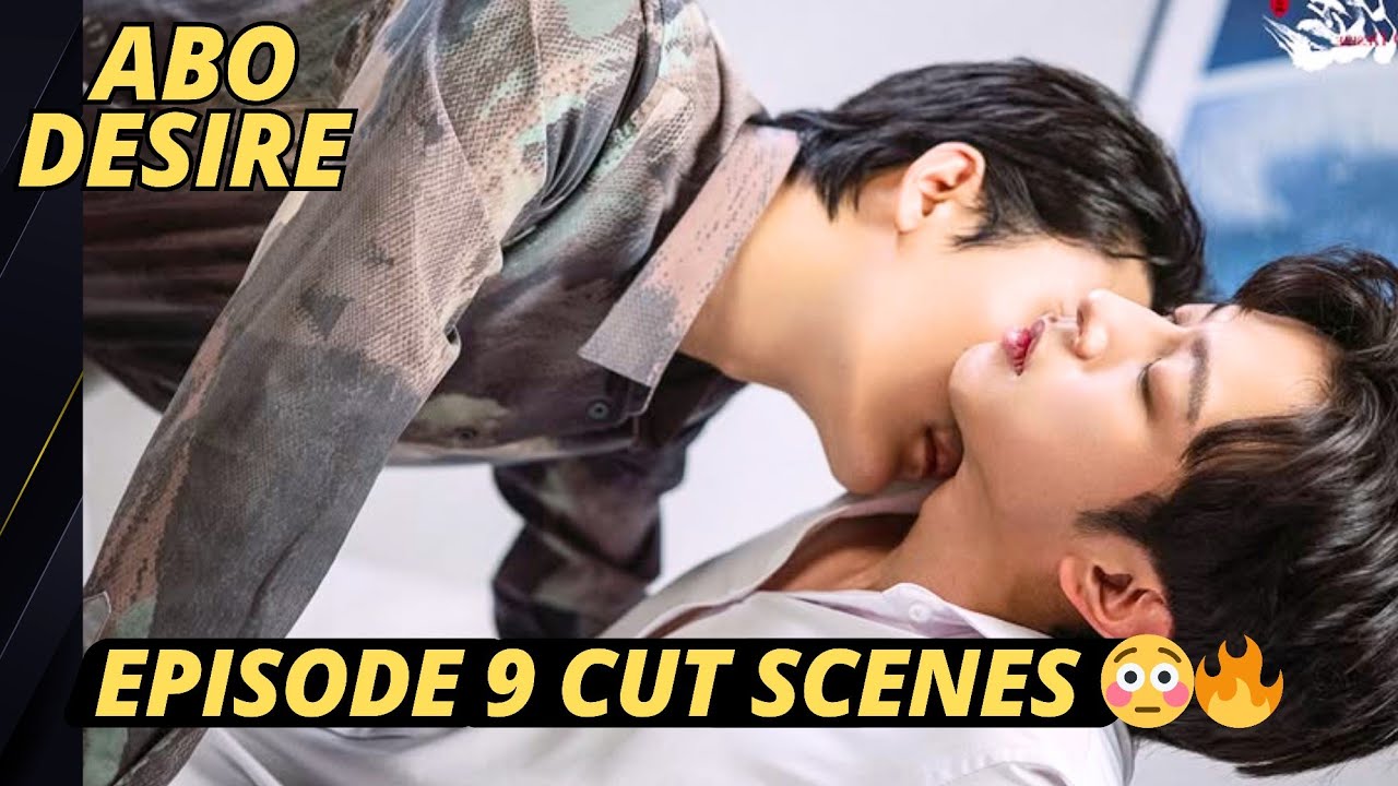 ABO Desire Episode 9 Cut Scenes - It Was too Much 🔞