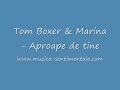 Tom Boxer & Marina - Aproape de tine ~ www.muzica-sentimentala.com