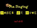 Me singing \"Angel of Mine\" - Audio Only