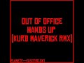 Out of Office - Hands Up (Kurd Maverick Rmx) Out of Office - Hands Up (Kurd Maverick Rmx)