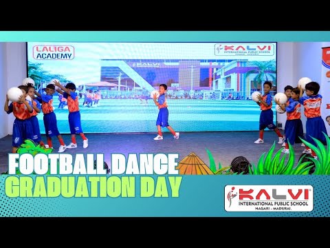 GRADUATION DAY | FOOTBALL DANCE | KALVI INTERNATIONAL PUBLIC SCHOOL | NAGARI MADURAI
